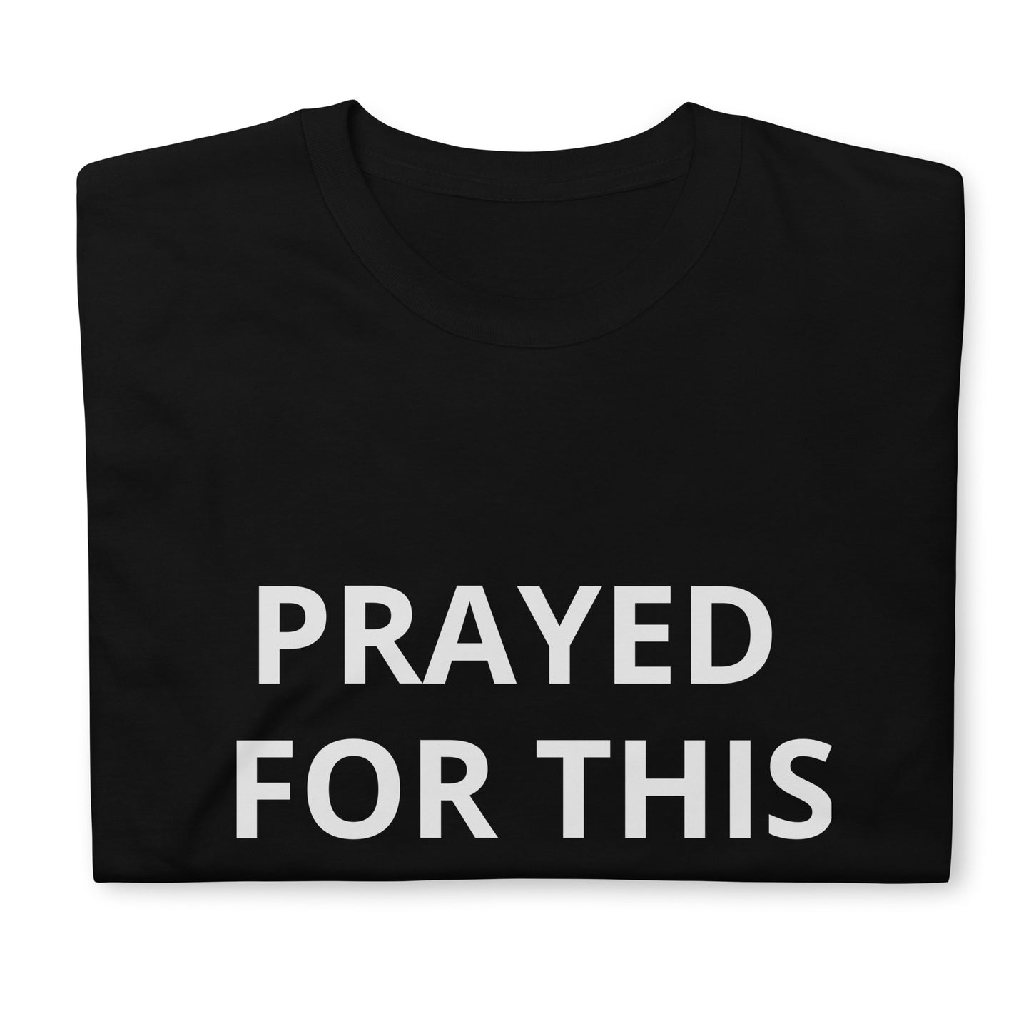 Prayed  For This Tee