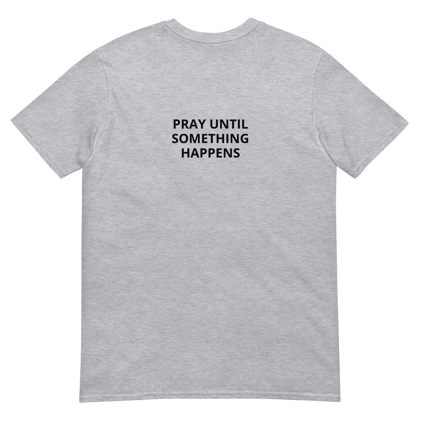 Pray Until Something Happens Tee