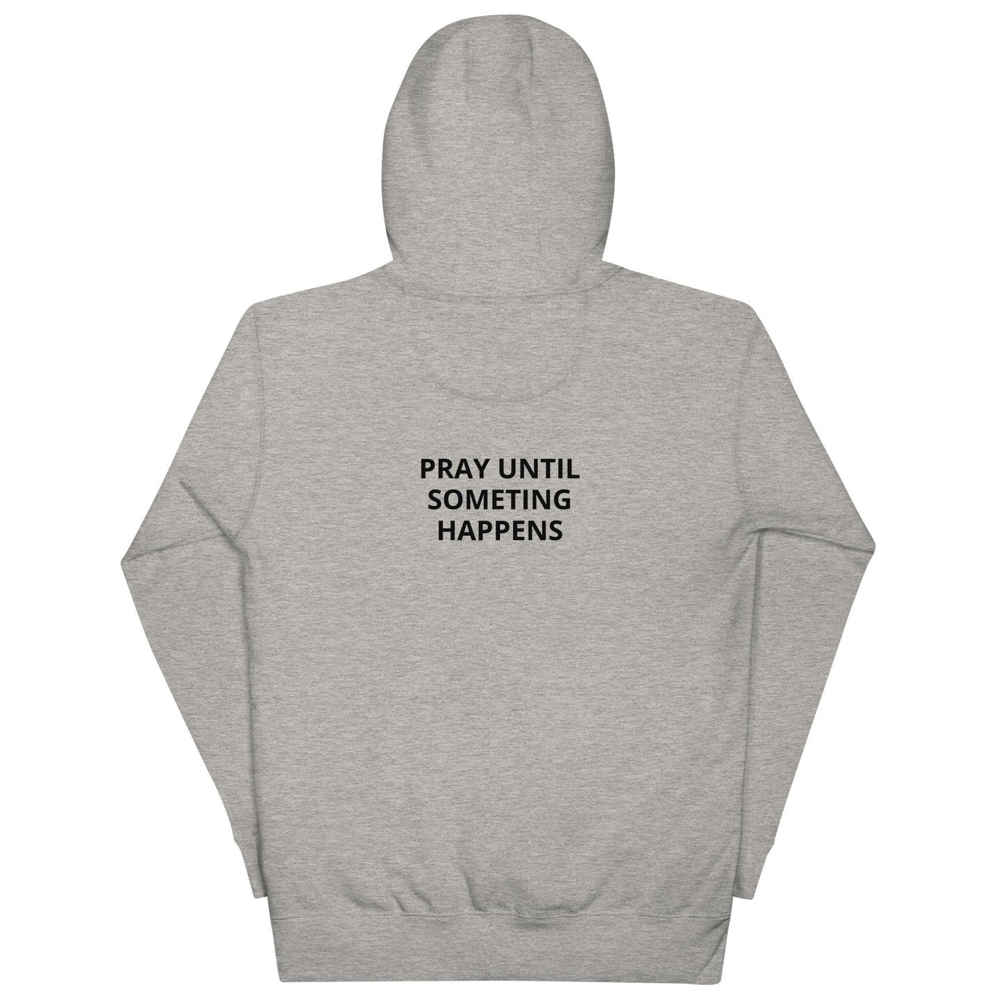 Pray Until Something Happens Hoodie