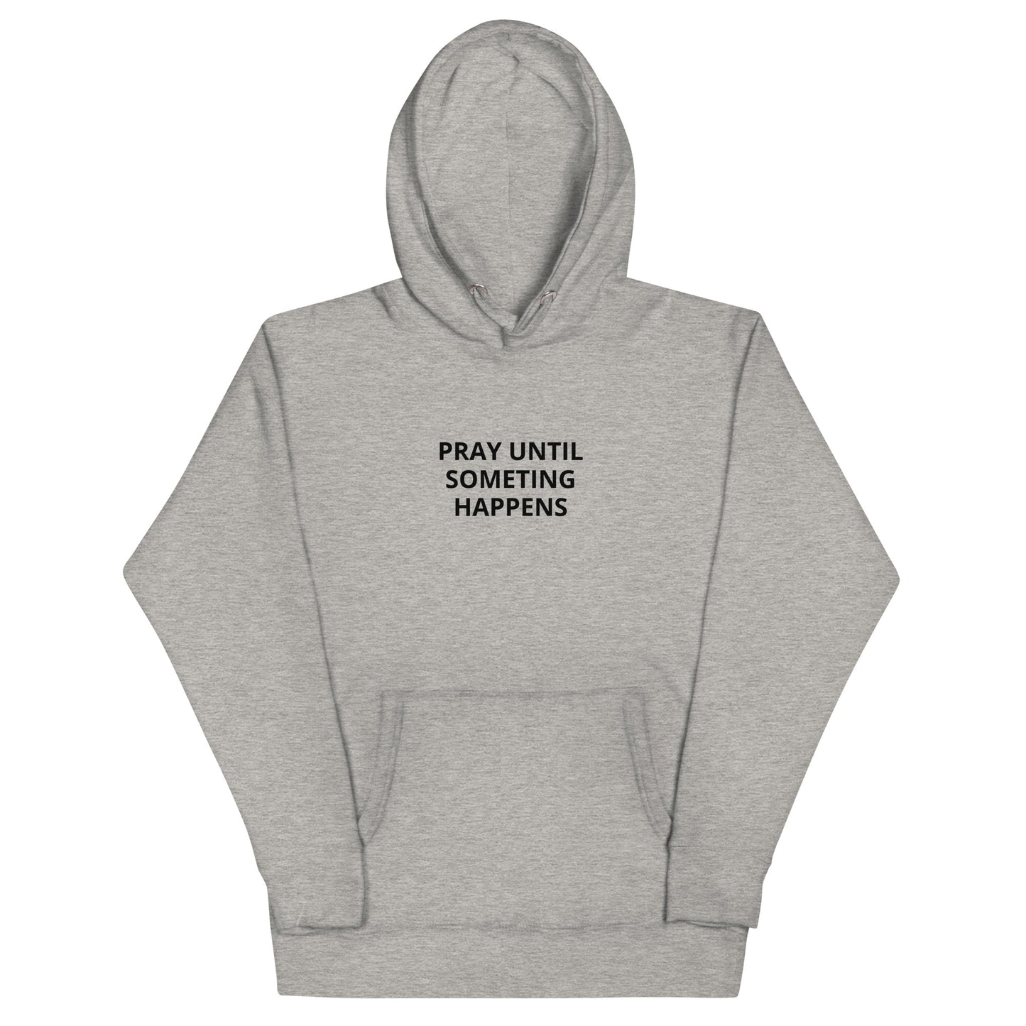 Pray Until Something Happens Hoodie