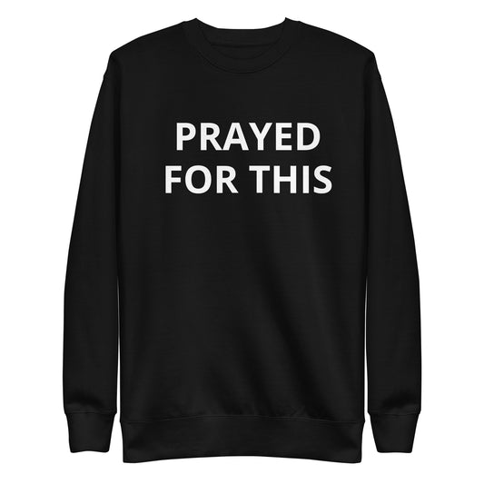 Prayed  For This Sweatshirt