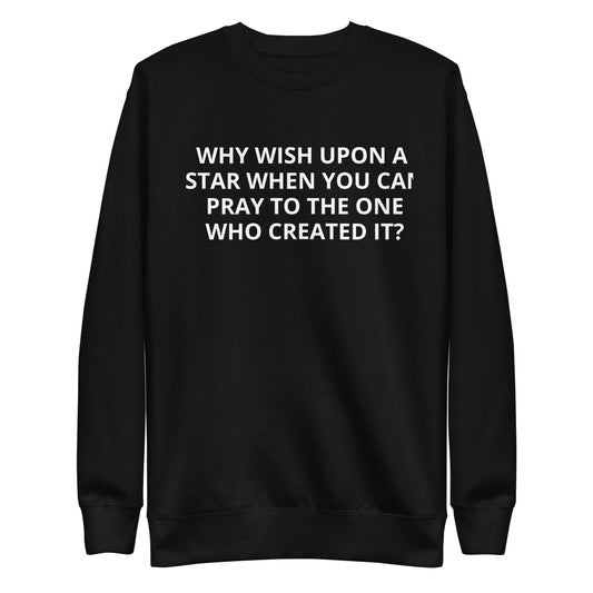 Why Wish Upon A Star Sweatshirt