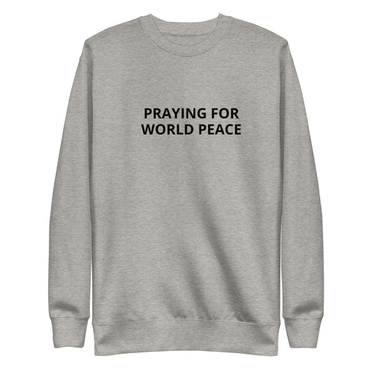 Praying For World Peace Sweatshirt