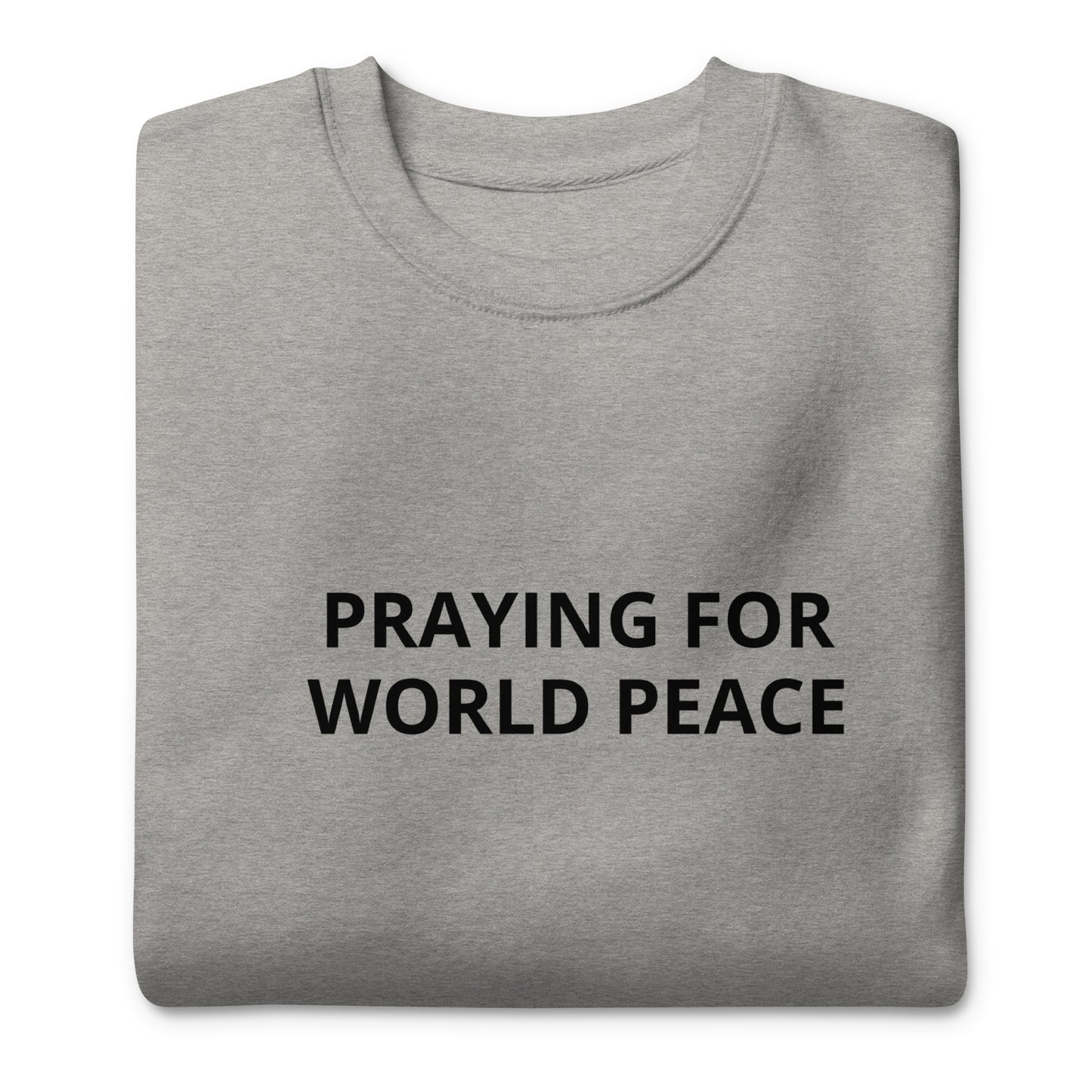 Praying For World Peace Sweatshirt