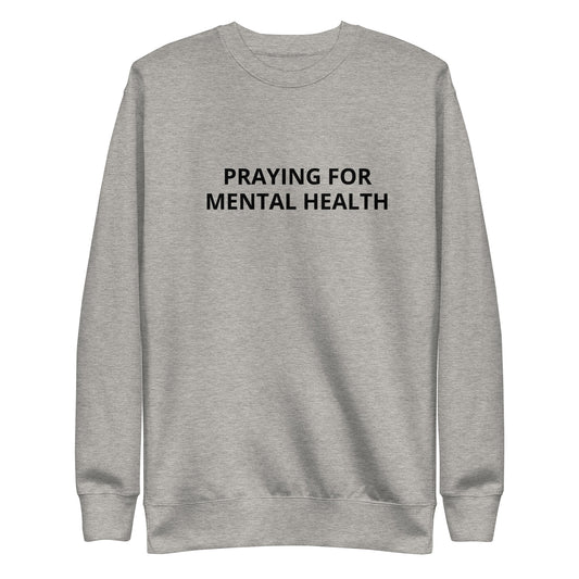 Praying For Mental Health Sweatshirt