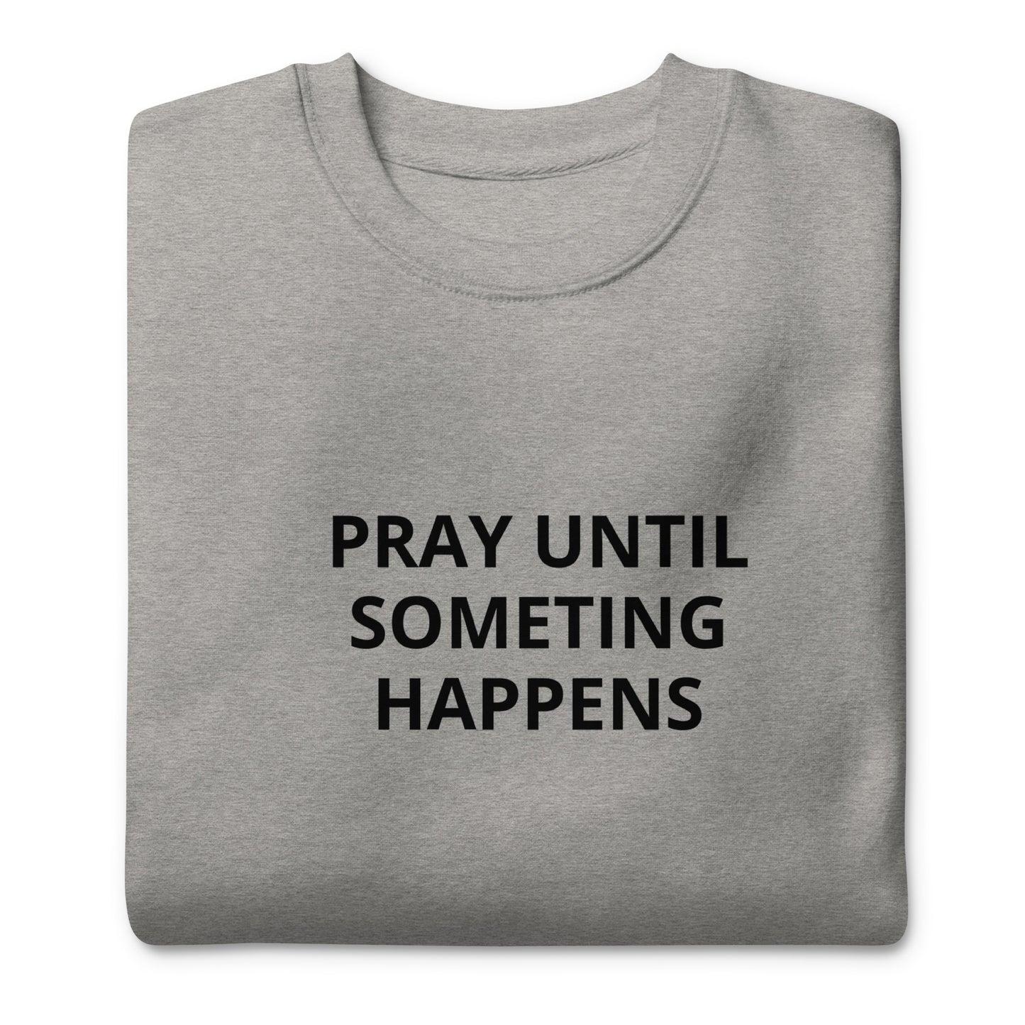 Pray Until Something Happens